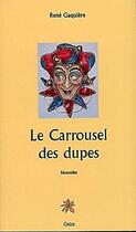 Couverture du livre « Le carrousel des dupes » de Rene Gaquiere aux éditions Editions Créer