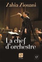 Couverture du livre « La chef d'orchestre » de Zahia Ziouani aux éditions Editions De La Loupe