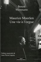 Couverture du livre « Maurice moerlen. une vie a l'orgue » de Wirrmann Benoit aux éditions Do Bentzinger