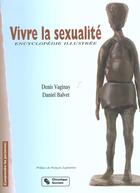 Couverture du livre « Vivre la sexualite, encyclopedie illustree » de Vaginay D aux éditions Chronique Sociale