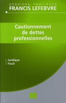 Couverture du livre « Cautionnement des dettes professionnelles » de Redaction Efl aux éditions Lefebvre