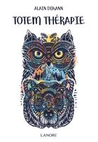 Couverture du livre « Totem thérapie » de Alain Dikann aux éditions Lanore