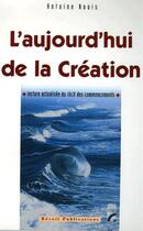 Couverture du livre « L'aujourd'hui de la création ; lecture actualisée du récit des commencements » de Antoine Nouis aux éditions Les Bergers Et Les Mages