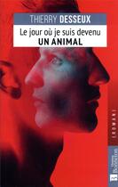 Couverture du livre « Le jour où je suis devenu un animal » de Thierry Desseux aux éditions Bonneton