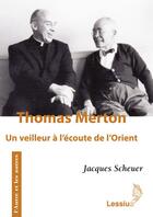 Couverture du livre « Thomas merton, un veilleur a l'ecoute de l'orient » de Jacques Scheuer aux éditions Lessius