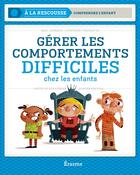 Couverture du livre « Gerer les comportements difficiles chez les enfants » de Leurquin Paul aux éditions Editions Erasme