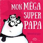Couverture du livre « Mon méga super papa » de Rachel Bright aux éditions Circonflexe