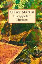 Couverture du livre « Il s'appelait Thomas » de Claire Martin aux éditions Instant Meme