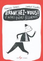 Couverture du livre « Branchez-vous ! et autres poèmes biscornus » de Francois Gravel et Laurent Pinabel aux éditions 400 Coups
