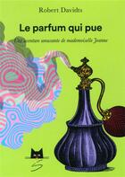 Couverture du livre « Le parfum qui pue : une aventure amusante de mademoiselle Jeanne » de Robert Davidts aux éditions Soulieres
