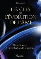 Couverture du livre « Les clés de l'évolution de l'âme ; portail vers la prochaine dimension » de Jill Mara aux éditions Ariane