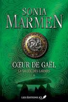 Couverture du livre « Coeur de Gaël Tome 1 : la vallée des larmes » de Sonia Marmen aux éditions Jcl