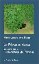 Couverture du livre « La princesse chatte ; un conte sur la rédemption du féminin » de Marie-Louise Von Franz aux éditions Fontaine De Pierre