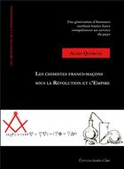 Couverture du livre « Les chimistes francs-macons sous la revolution et l'empire » de Alain Queruel aux éditions Ivoire Clair