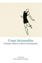 Couverture du livre « Corps (in)croyables ; pratiques amateur en danse contemporaine » de  aux éditions Centre National De La Danse