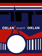 Couverture du livre « Orlan before Orlan » de Lea Chauvel-Levy et Eli Hill aux éditions Iac Editions D'art