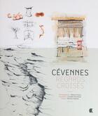 Couverture du livre « Cévennes ; regards croisés » de Patrick Cabanel et Camille Penchinat et Thierry Vezon aux éditions Alcide