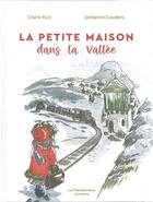 Couverture du livre « La petite maison dans la vallée » de Claire Ruiz et Jordanne Caudrec aux éditions Flandonniere