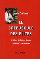 Couverture du livre « Le crépuscule des élites » de Louis Dalmas aux éditions Tatamis