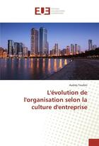 Couverture du livre « L'evolution de l'organisation selon la culture d'entreprise » de Tourbin Audrey aux éditions Editions Universitaires Europeennes