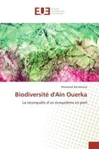 Couverture du livre « Biodiversite d'Ain Ouerka : La reconquète d'un ecosysteme en peril » de Mohamed Benslimane aux éditions Editions Universitaires Europeennes