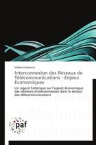 Couverture du livre « Interconnexion des réseaux de télécommunications ; enjeux économiques » de Bulatovic-V aux éditions Presses Academiques Francophones