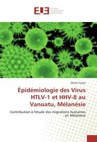 Couverture du livre « Epidemiologie des virus htlv-1 et hhv-8 au vanuatu, melanesie » de Cassar Olivier aux éditions Editions Universitaires Europeennes