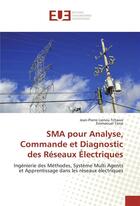 Couverture du livre « Sma pour analyse, commande et diagnostic des reseaux electriques » de Tanyi Emmanuel aux éditions Editions Universitaires Europeennes