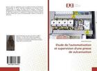 Couverture du livre « Etude de l'automatisation et supervision d'une presse de vulcanisation » de Sameh Marmouch aux éditions Editions Universitaires Europeennes