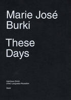 Couverture du livre « Marie jose burki these days » de Alain Cueff aux éditions Steidl
