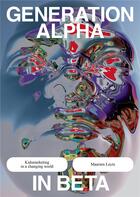 Couverture du livre « Generation alpha in beta » de Maarten Leyts aux éditions Lannoo