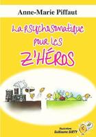 Couverture du livre « La psychosomatique pour les z'héros » de Anne-Marie Piffaut aux éditions Bookelis