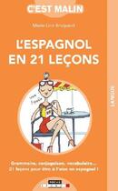 Couverture du livre « C'est malin poche : l'espagnol en 21 leçons » de Marie-Line Broquard aux éditions Leduc