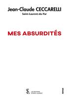 Couverture du livre « Mes absurdites » de Ceccarelli J-C. aux éditions Sydney Laurent