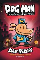 Couverture du livre « Dog Man Tome 3 : le conte des deux matous » de Dav Pilkey aux éditions Dupuis