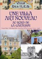 Couverture du livre « Une villa art nouveau au bord de la Gartempe » de Francois Bigot et Nadia Bigot-Baleh aux éditions Geste