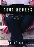 Couverture du livre « Grim tales, t.1 ; 1001 heures » de Chloe Boffy aux éditions Bookelis