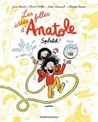 Couverture du livre « Les idées folles d'Anatole Tome 1 : splatch ! » de Olivier Muller et Anne Didier et Anne Schmauch et Clement Devaux aux éditions Bd Kids