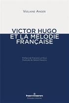 Couverture du livre « Victor Hugo et la mélodie française » de Violaine Anger aux éditions Hermann