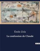 Couverture du livre « La confession de Claude » de Émile Zola aux éditions Culturea