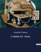 Couverture du livre « L'ORME DU MAIL » de Anatole France aux éditions Culturea