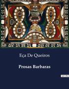 Couverture du livre « Prosas Barbaras » de Eca De Queiros aux éditions Culturea