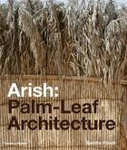 Couverture du livre « Arish: palm-leaf architecture » de Piesik Sandra aux éditions Thames & Hudson