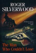 Couverture du livre « The Man Who Couldn't Lose » de Silverwood Roger aux éditions Hale Robert Digital