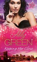 Couverture du livre « Keeping Her Close (Mills & Boon M&B) » de Abby Green aux éditions Mills & Boon Series