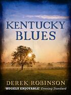 Couverture du livre « Kentucky Blues » de Robinson Derek aux éditions Quercus Publishing Digital