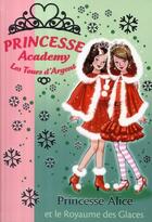Couverture du livre « Princesse academy t.14 ; Princesse Alice et le royaume des glaces » de French/Gibb aux éditions Hachette Jeunesse