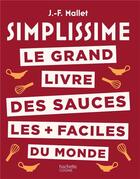 Couverture du livre « Simplissime ; le grand livre des sauces les + faciles du monde » de Jean-Francois Mallet aux éditions Hachette Pratique