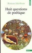 Couverture du livre « Huit questions de poetique » de Roman Jakobson aux éditions Points