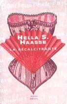 Couverture du livre « Recalcitrante (La) » de Hella S. Haasse aux éditions Seuil